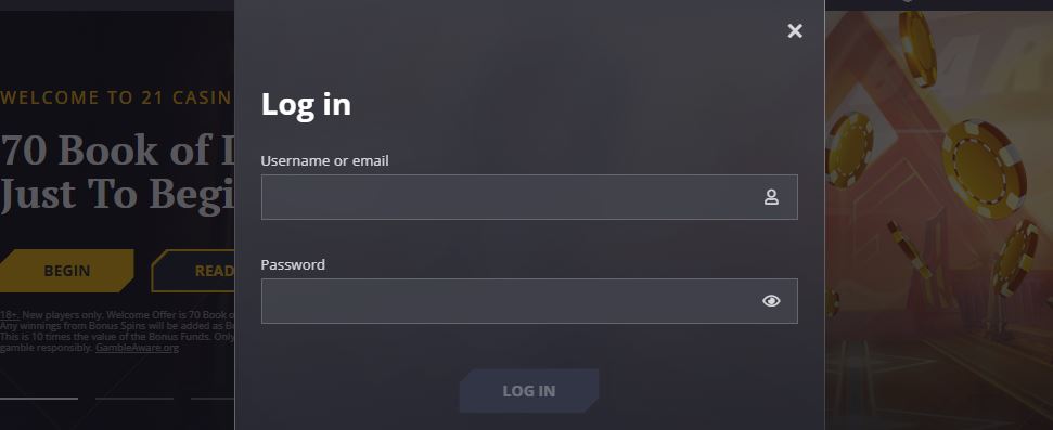 Log in to your 21Casino account using your username or email